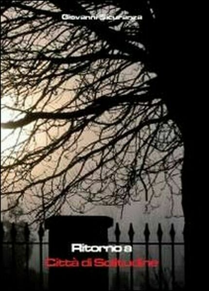 Ritorno a Città di Solitudine di Giovanni Sicuranza, 2011, Youcanprint