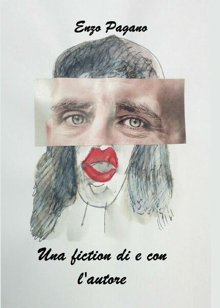 Una fiction di e con l?autore di Enzo Pagano, 2017, …