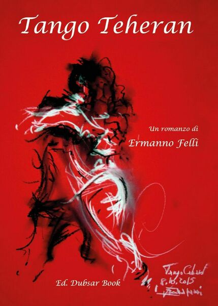 Tango Teheran di Ermanno Felli, 2017, Youcanprint