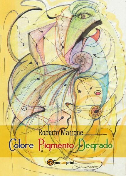 Colore Pigmento Degrado di Roberto Marrone, 2017, Youcanprint