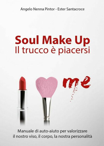 Soul Make Up. Il trucco è piacersi di Angelo Nenna …