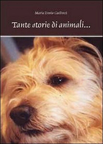 Tante storie di animali. di M. Denis Guidotti, 2011, Youcanprint