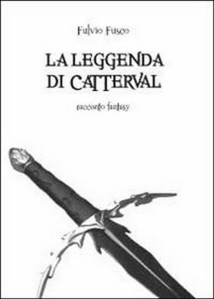 La leggenda di Catterval di Fulvio Fusco, 2012, Youcanprint