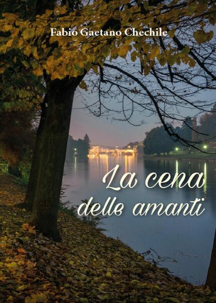 La cena delle amanti di Fabio Gaetano Chechile, 2017, Youcanprint