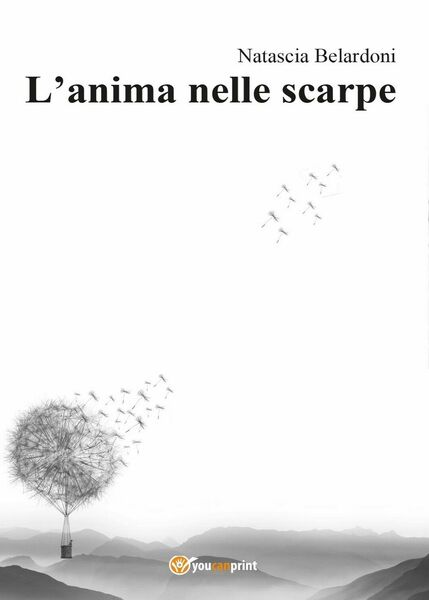 L?anima nelle scarpe di Natascia Belardoni, 2016, Youcanprint