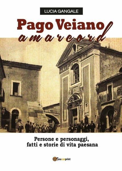 Pago Veiano Amarcord di Lucia Gangale, 2016, Youcanprint