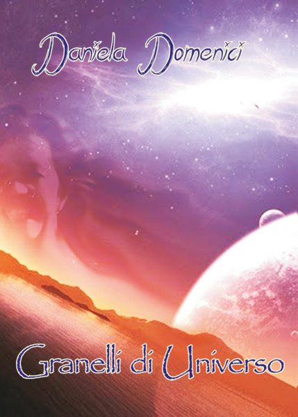 Granelli di universo di Daniela Domenici, 2016, Youcanprint