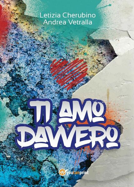 Ti Amo Davvero di Andrea Vetralla, Letizia Cherubino, 2016, Youcanprint