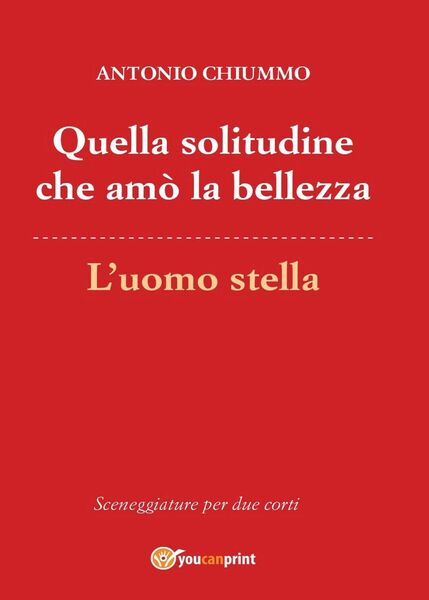 Quella solitudine che amò la bellezza - L?uomo stella di …