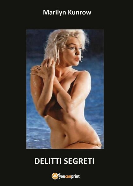 Delitti segreti di Marilyn Kunrow, 2016, Youcanprint