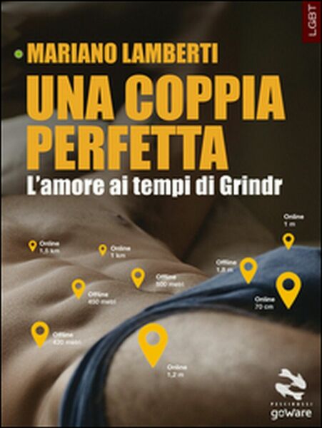 Una coppia perfetta. L?amore ai tempi di Grindr di Mariano …