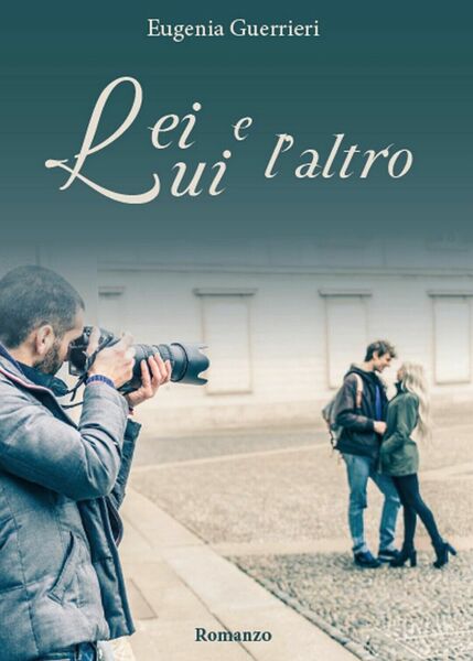 Lei, lui e l?altro di Eugenia Guerrieri, 2016, Youcanprint