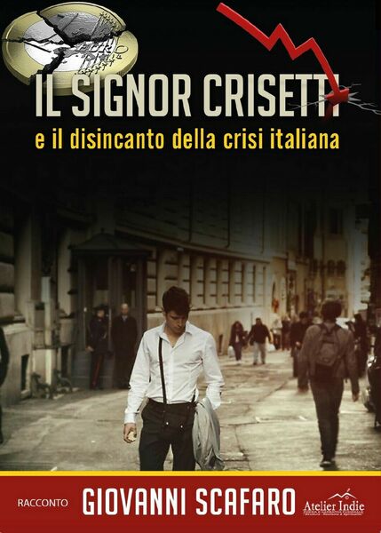 Il signor Crisetti e il disincanto della crisi italiana di …