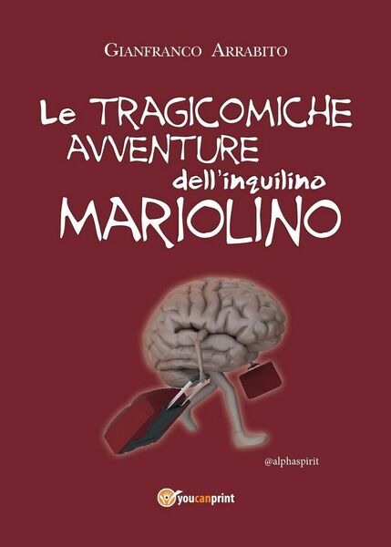 Le tragicomiche avventure dell?inquilino Mariolino, Gianfranco Arrabito, 2016