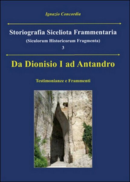 Da Dionisio I ad Antandro. Storiografia siceliota frammentaria Vol.3 (Concordia)