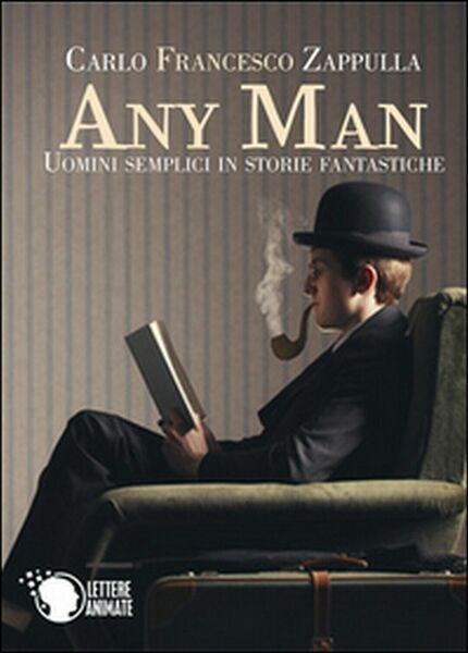 Any Man, uomini semplici in storie fantastiche di Carlo F. …