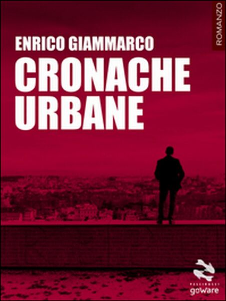 Cronache urbane di Enrico Giammarco, 2016, Goware