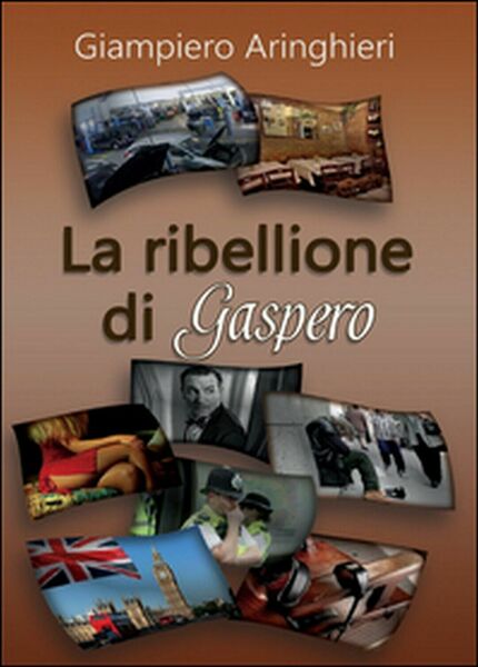 La ribellione di Gaspero di Giampiero Aringhieri, 2016, Youcanprint