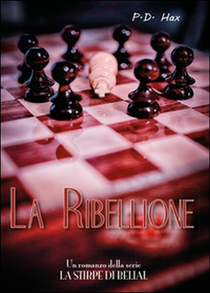 La ribellione. La stirpe di Belial Vol.2 di P. D. …