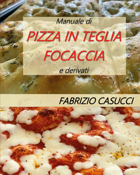 Manuale di pizza in teglia focaccia e derivati - Fabrizio …