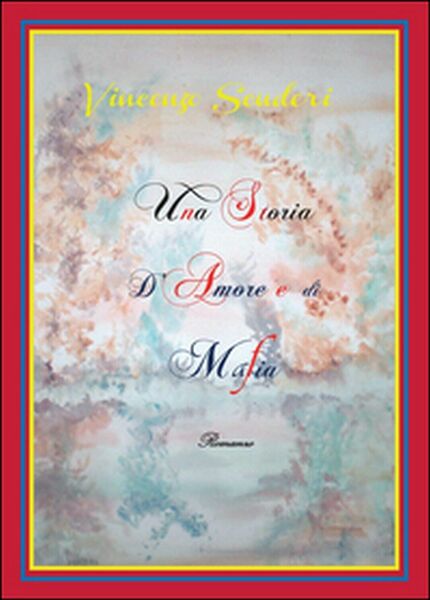 Una storia d'amore e di mafia di Vincenzo Scuderi