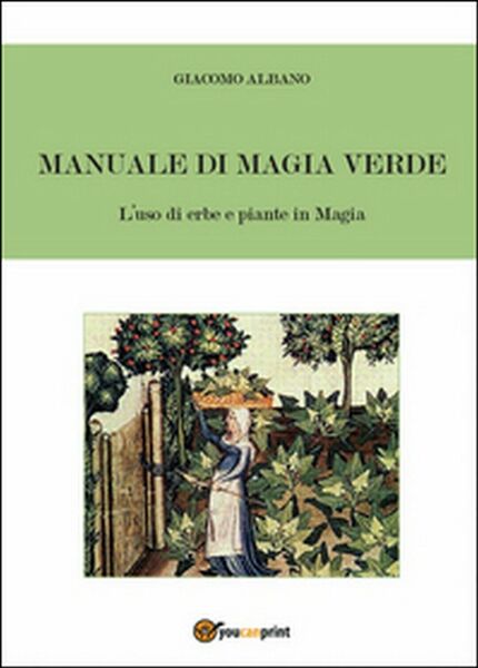 Manuale di magia verde. L?uso di erbe e piante in …