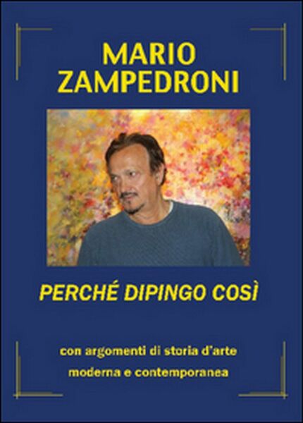 Perché dipingo così. Con argomenti di storia dell?arte moderna e …