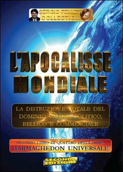 L?apocalisse mondiale. Harmaghedon universale Vol.2 di Sergio Felleti, 2016