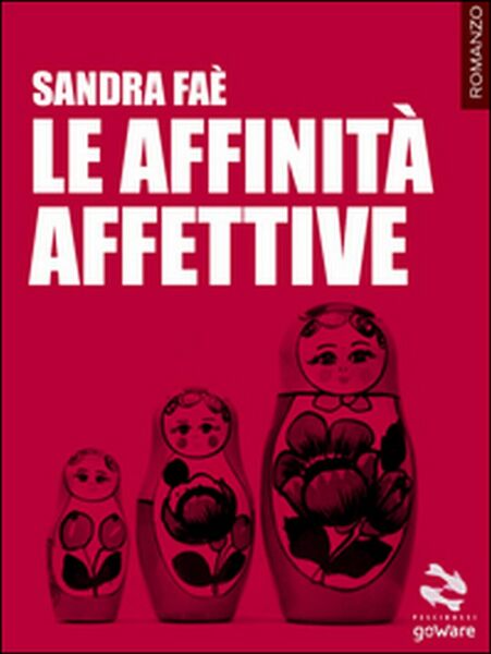 Le affinità affettive di Sandra Faè, 2016, Goware