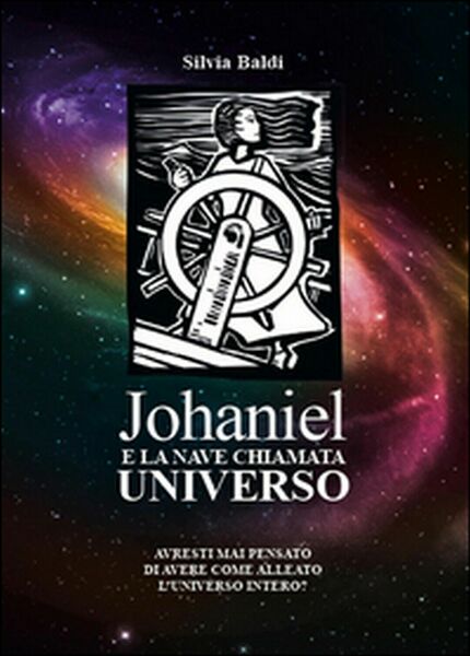 Johaniel e la nave chiamata universo di Silvia Baldi, 2016, …