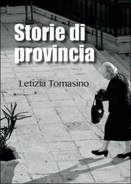 Storie di provincia di Letizia Tomasino, 2016, Youcanprint
