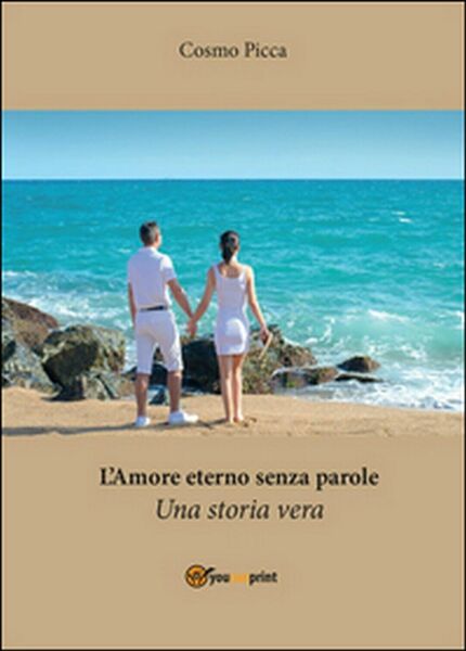 L?amore eterno senza parole di Cosmo Picca, 2016, Youcanprint