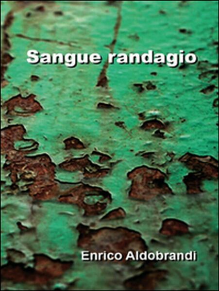 Sangue randagio di Enrico Aldobrandi, 2016, Youcanprint