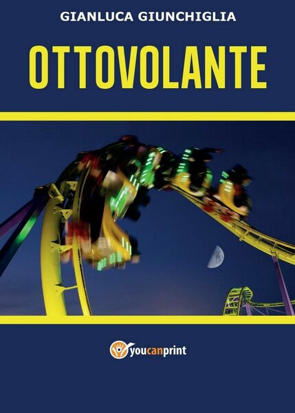 Ottovolante di Gianluca Giunchiglia, 2016, Youcanprint