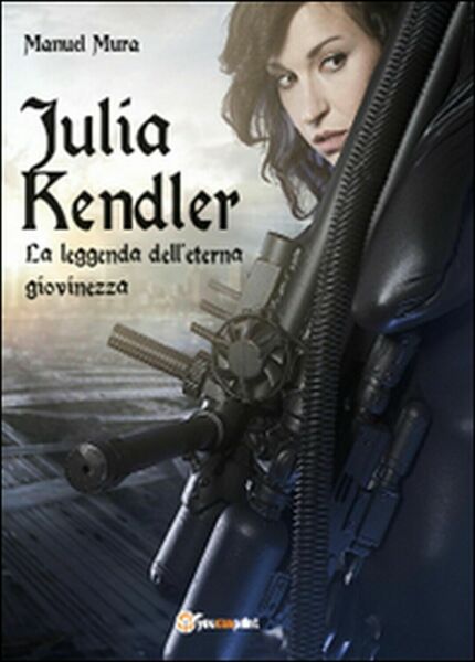 Julia Kendler. La leggenda dell?eterna giovinezza di Manuel Mura, 2016