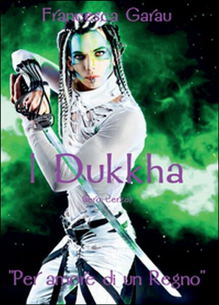 I Dukkha. Per amore di un regno Vol.3 di Francesca …