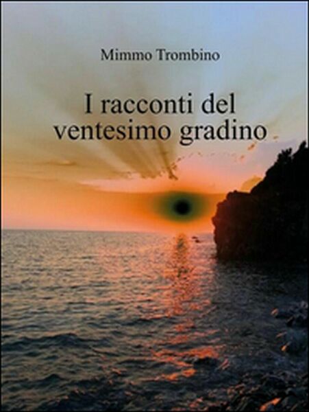 I racconti del ventesimo gradino di Mimmo Trombino, 2015, Youcanprint