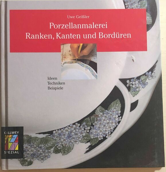 Porzellanmalerei Ranken, Kanten und Borduren di Uwe Geissler, 1997, Callwey …