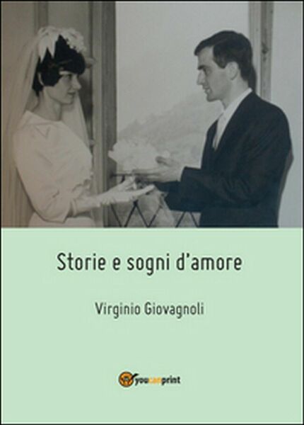 Storie e sogni d?amore di Virginio Giovagnoli, 2015, Youcanprint