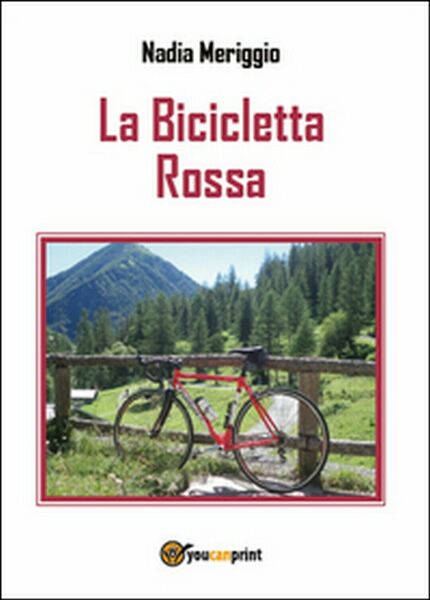 La bicicletta rossa di Nadia Meriggio, 2015, Youcanprint