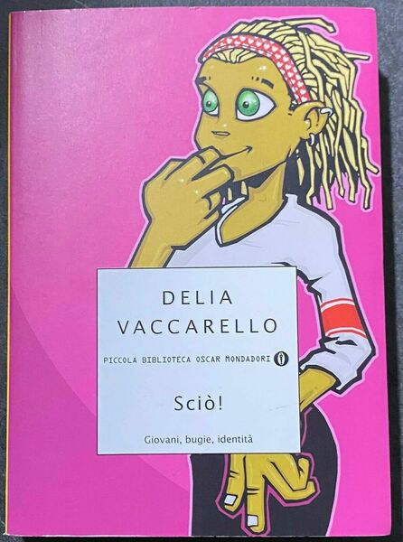 Scio! - Delia Vaccarello - Mondadori - 2007 - M