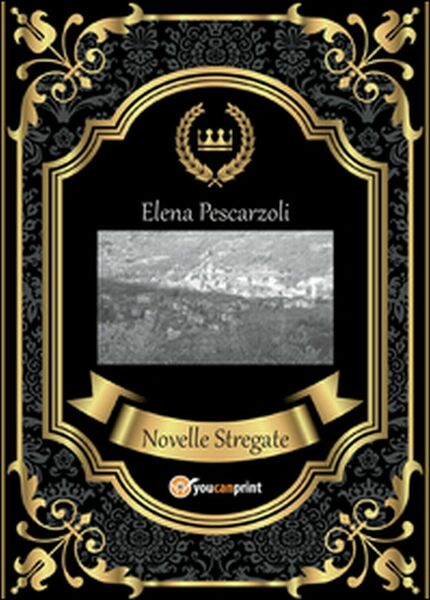 Novelle stregate di Elena Pescarzoli, 2015, Youcanprint