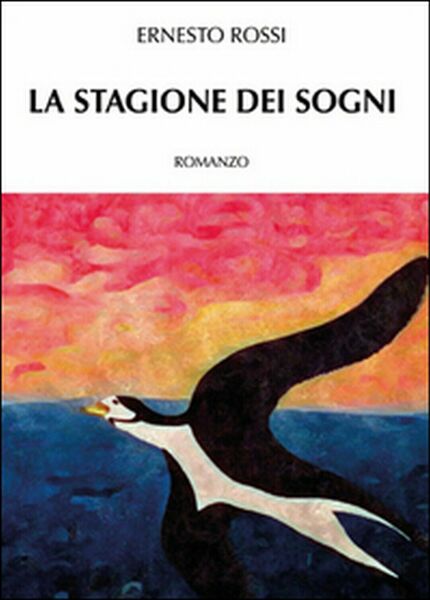 La stagione dei sogni di Ernesto Rossi, 2015, Youcanprint