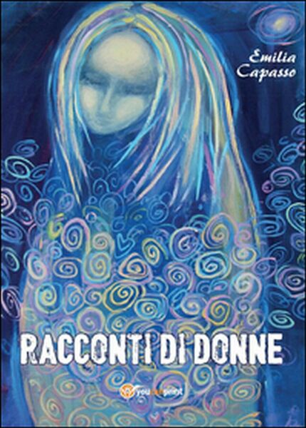 Racconti di donne di Emilia Capasso, 2015, Youcanprint