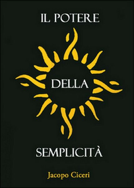 Il potere della semplicità di Jacopo Ciceri, 2015, Youcanprint