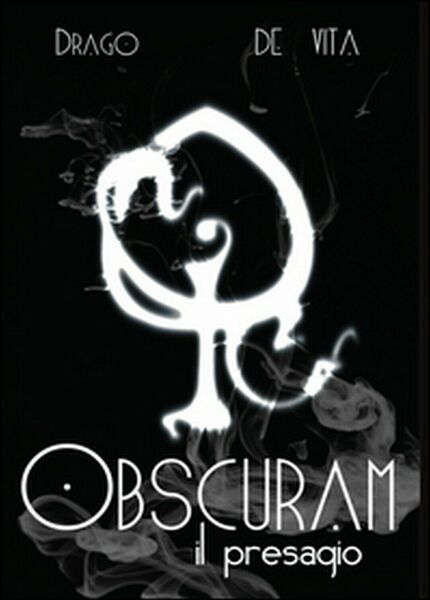 Obscuram. Il presagio di Diego De Vita, Alfredo Drago, 2015, …