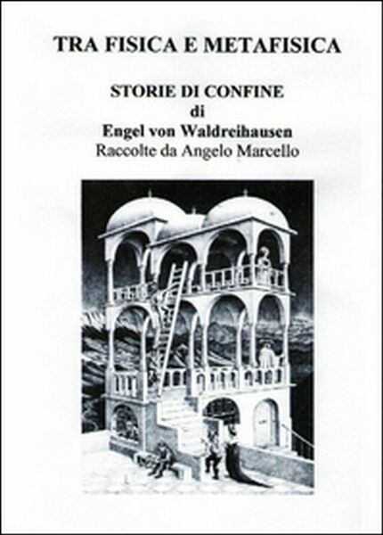 Tra fisica e metafisica. Storie di confine di Engel Von …