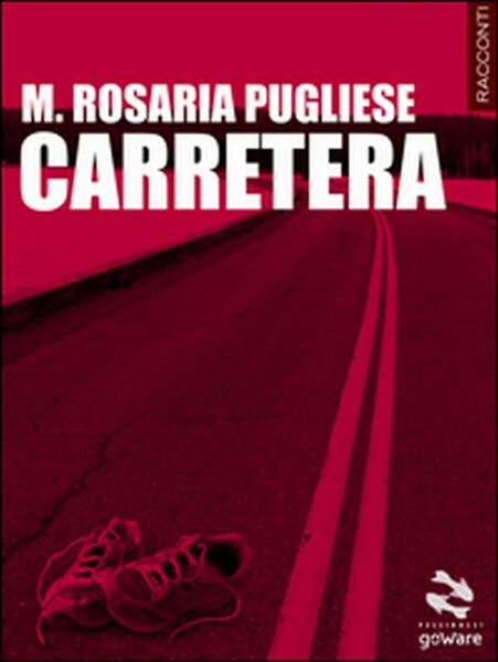 Carretera. Quattordici storie strada facendo di Maria Rosaria Pugliese, 2014