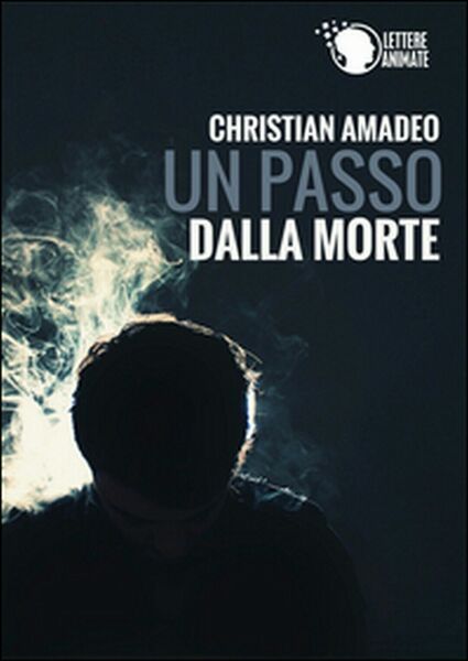 Un passo dalla morte di Christian Amadeo, 2015, Lettere Animate …