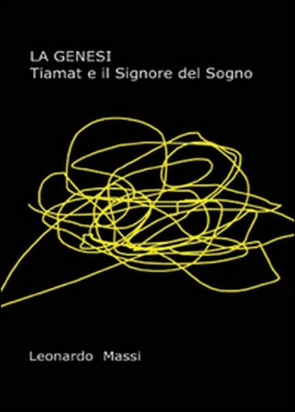 La genesi. Tiamat e il signore del sogno di Leonardo …
